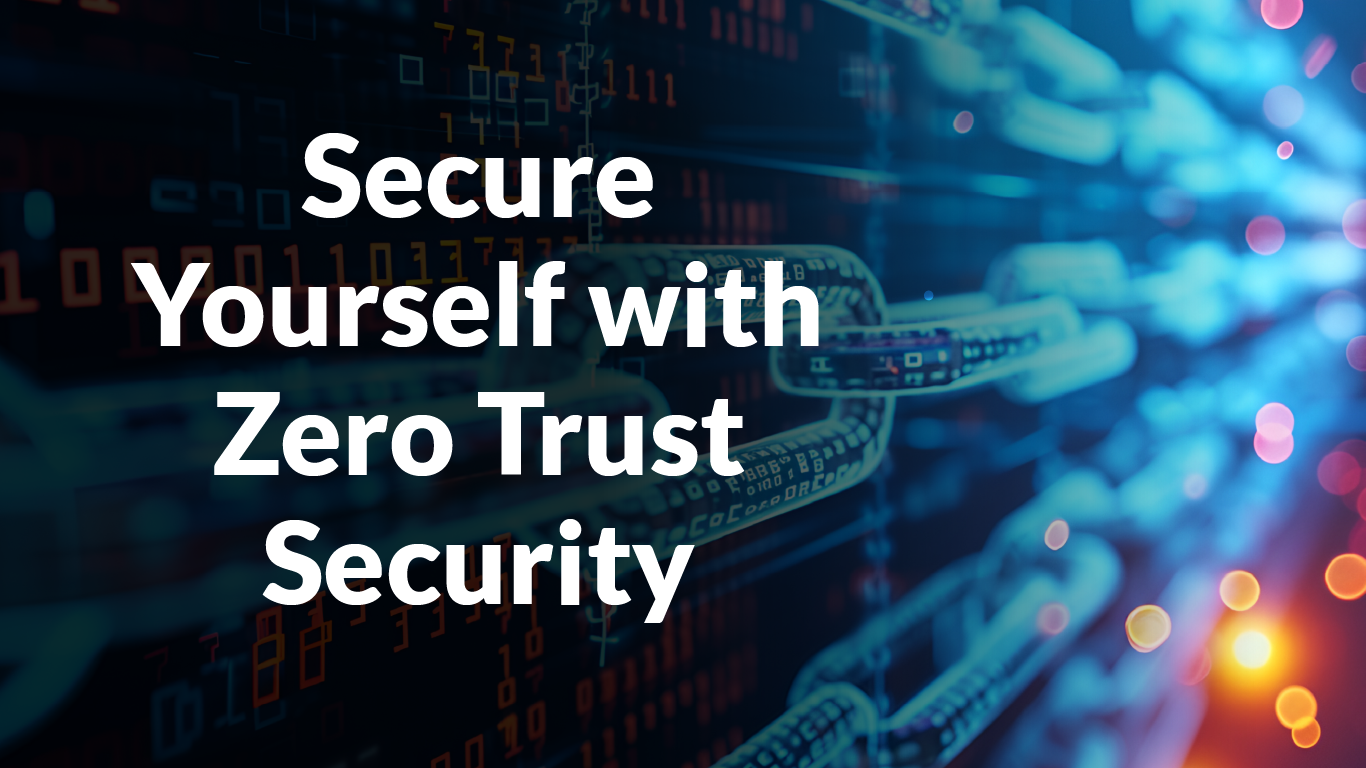 Secure Yourself with Zero Trust Security