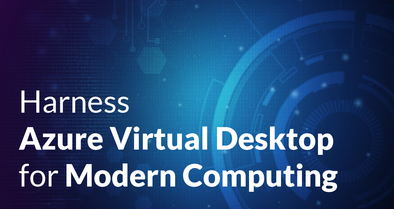 Harness Azure Virtual Desktop for Modern Computing