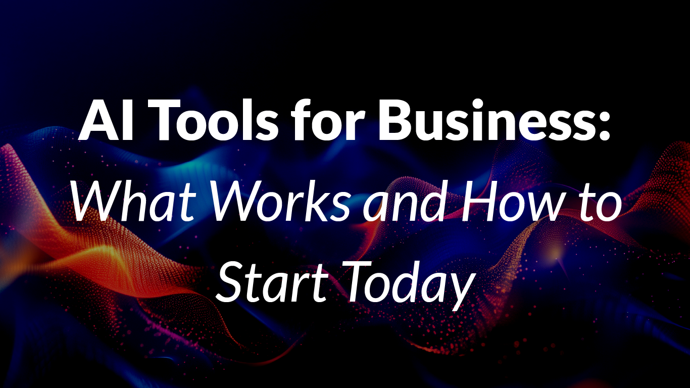 AI Tools for Business: What Works and How to Start Today