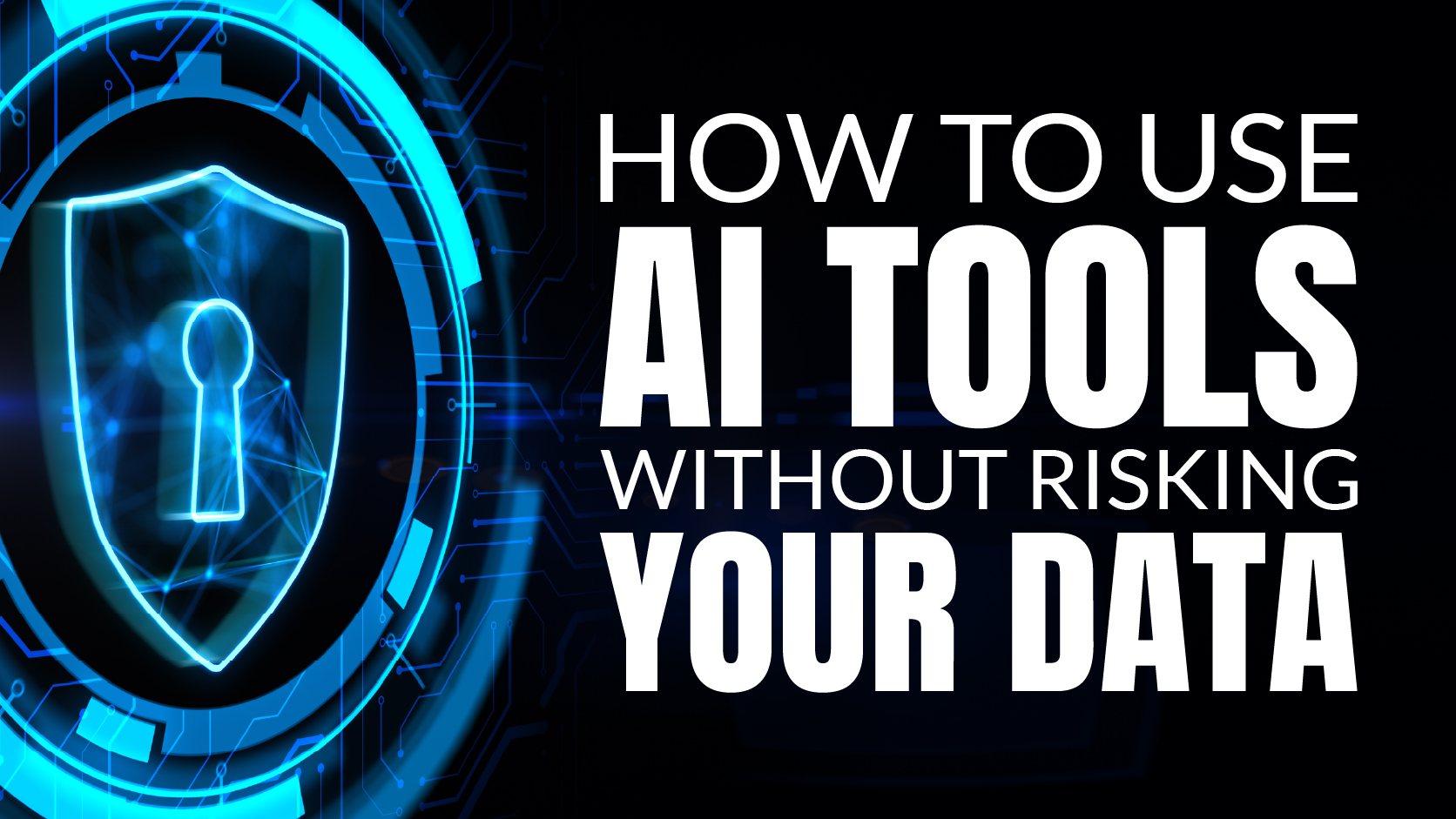 How to Use AI Tools Without Risking Your Data