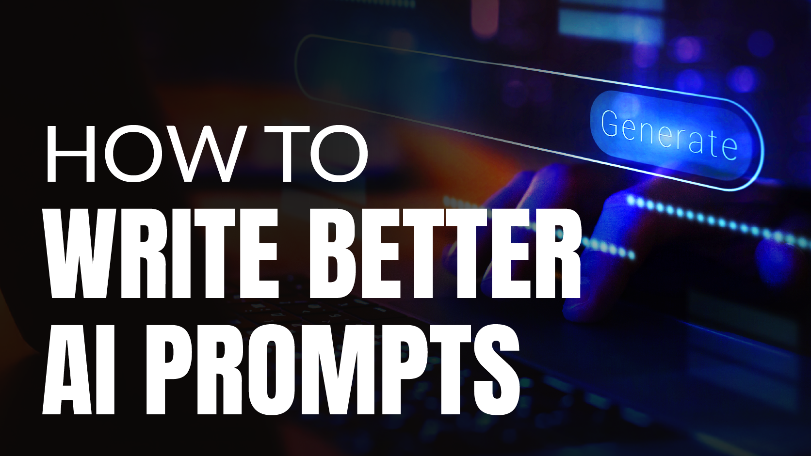 How to Write Better AI Prompts
